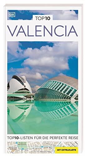 TOP10 Reiseführer Valencia: TOP10-Listen zu Highlights, Themen und Stadtteilen mit wetterfester Extra-Karte. Von Reisenden. Für Reisende.