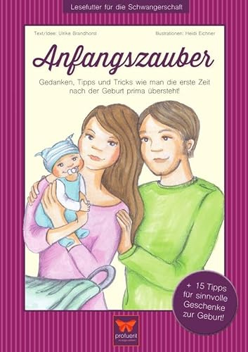 Anfangszauber: Gedanken, Tipps und Tricks wie man die erste Zeit nach der Geburt prima übersteht!