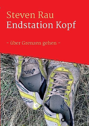 Endstation Kopf: -über Grenzen gehen-