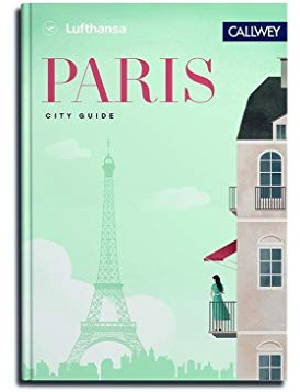 Lufthansa City Guide - Paris: Durch die Stadt mit Insidern wie Marc Levy, Pierre Frey und Vitalie Taittinger