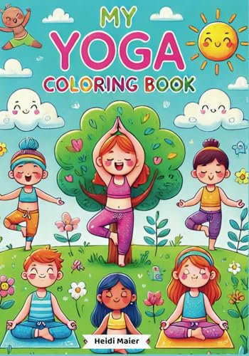 Malbuch MY YOGA Coloring Book - Yoga für Kinder: malen, verstehen, ausprobieren - kleine Yogis Alter 4-10 Jahre