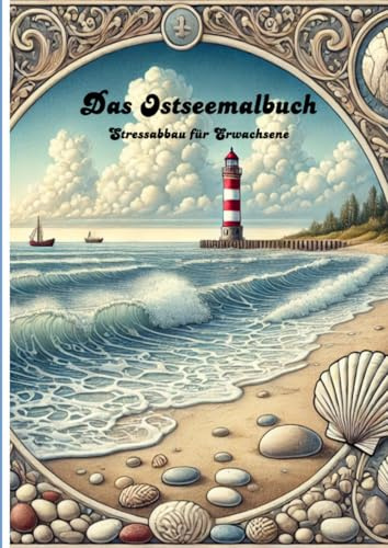Das Ostseemalbuch-Stressabbau für Erwachsene: Stressabbau für Erwachsene