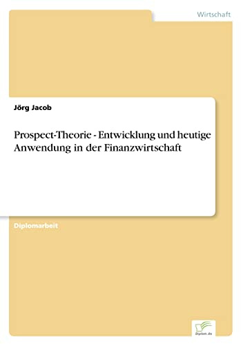 Prospect-Theorie - Entwicklung und heutige Anwendung in der Finanzwirtschaft