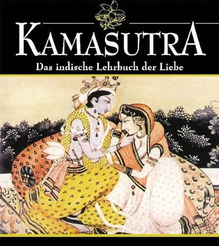 Kamasutra: Das indische Lehrbuch der Liebe