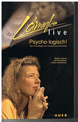 Lämmle live - psycho-logisch!: 10 Grundfragen aus Therapie und Lebenshilfe