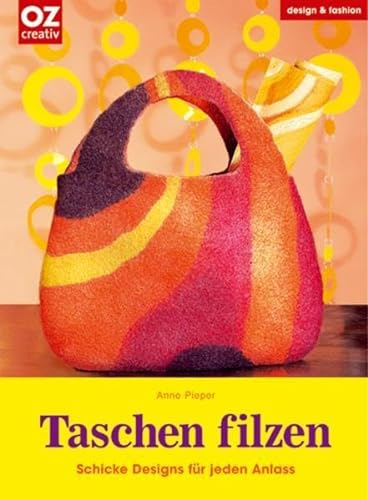 Taschen filzen: Schicke Designs für jeden Anlass (design & fashion)