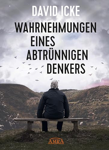 WAHRNEHMUNGEN EINES ABTRÜNNIGEN DENKERS: »Wir wurden in einem unfassbaren Ausmaß getäuscht!«