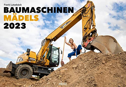 Baumaschinen Mädels 2023 - Der Erotik Kalender: Akt-Fotografie der Spitzenklasse