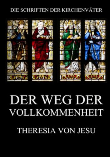 Der Weg der Vollkommenheit (Die Schriften der Kirchenväter, Band 122)