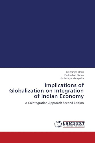 Implications of Globalization on Integration of Indian Economy: A Cointegration Approach Second Edition
