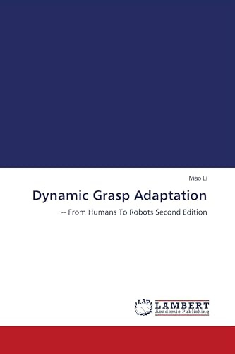 Dynamic Grasp Adaptation: -- From Humans To Robots Second Edition