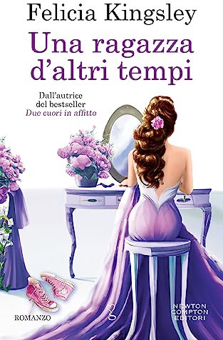 Una ragazza d'altri tempi. Dall'autrice di DUE CUORI IN AFFITTO