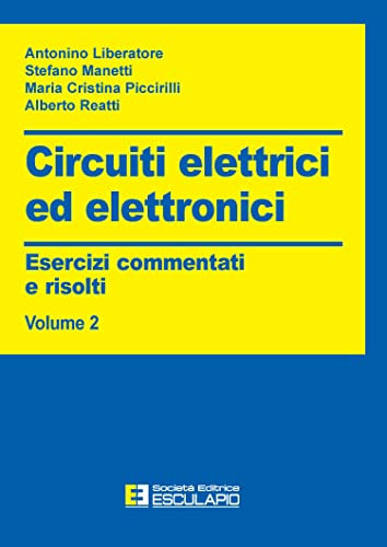 Circuiti elettrici ed elettronici. Esercizi commentati e risolti (Vol. 2)