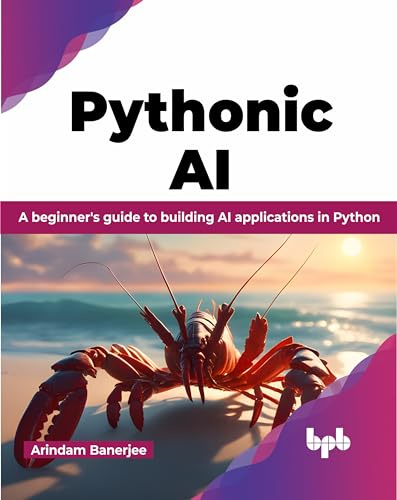 Pythonic AI: A beginner's guide to building AI applications in Python (English Edition)