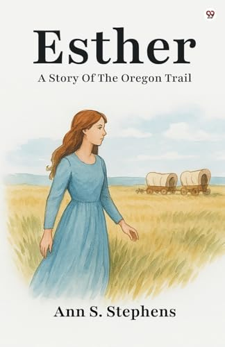 Esther A Story Of The Oregon Trail
