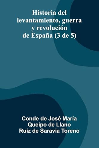 Historia Del Levantamiento, Guerra Y Revolución De España (3 De 5)