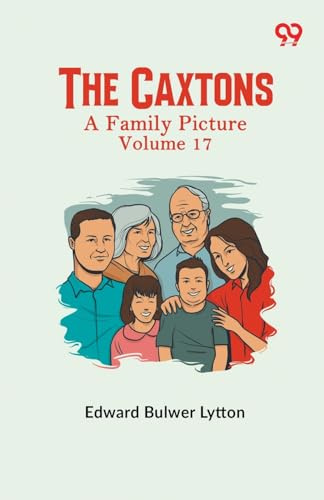 The Caxtons: A Family Picture Volume 17