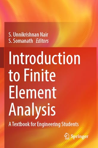 Introduction to Finite Element Analysis: A Textbook for Engineering Students