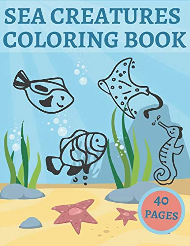 Sea Creatures Coloring Book: For Kids Ages 4-8 Features Underwater Beautiful Animals