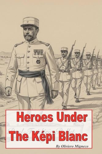 Heroes Under the Képi Blanc