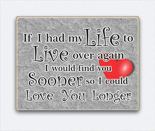 HmHome Love you Gift Fridge Magnet - If I had my life over I would find you sooner so I could love you longer