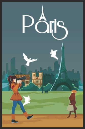 Paris Eiffel Tower Journal: Paris Travel Journal Blank To Write In - Paris Journal Notebook - Travel Gifts : 120 Pages 6 x 9