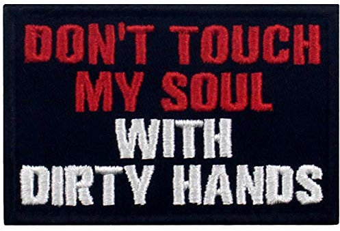 Witziger Aufnäher Don't Touch My Soul with Dirty Hands mit Haken und Schlaufe