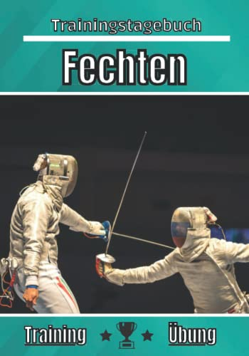 Fechten trainingstagebuch: Übung und Training | Übungsplanung, Ziel und Verbesserung der Trainingseinheiten | Passion Sport für Kinder und Erwachsene | Trainings-Notizbuch |