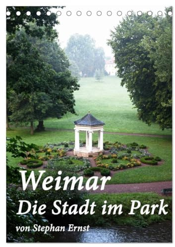 Weimar - Die Stadt im Park (Tischkalender 2026 DIN A5 hoch), CALVENDO Monatskalender: Das UNESCO Weltkulturerbe Weimar mit seinen Parks und charakteristischen bunten Gassen (CALVENDO Orte)