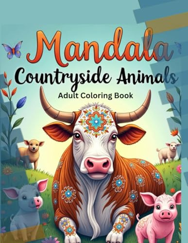 Mandala Country Side Animals, Adult Coloring Book: Nature-Inspired Mandalas for Stress Relief and Serenity