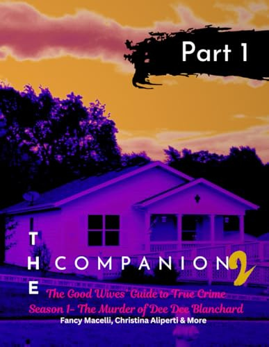 The Companion 2 The Good Wives' Guide to True Crime Part 1: Season 1 The Murder of Dee Dee Blanchard (Gypsy Rose Blanchard Murder of DeeDee Blanchard)