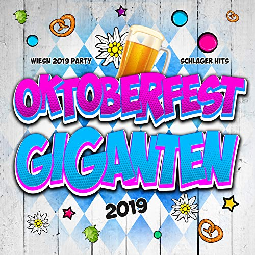 Oktoberfest Giganten 2019 - Wiesn 2019 Party Schlager Hits [Explicit] (Oktoberfest 2019 Hits für deine After Wiesn Party - Cordula Grün feiert im Bierzelt die Oktoberfest Hit Musik)