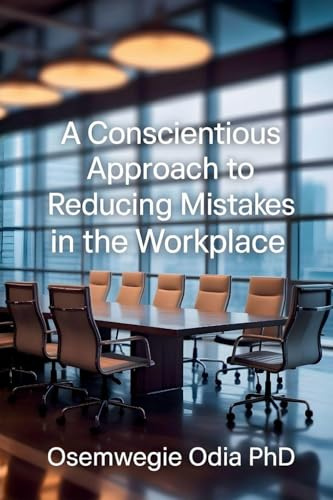 A Conscientious Approach To Reducing Mistakes In The Workplace