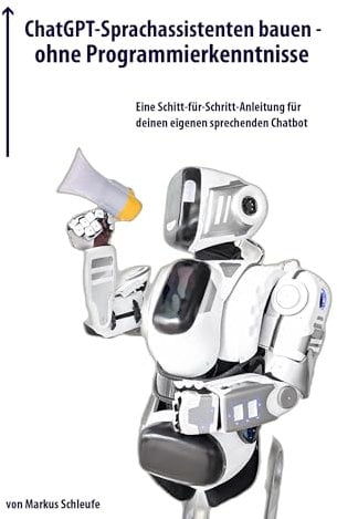 ChatGPT-Sprachassistenten bauen - ohne Programmierkenntnisse: Eine Schritt-für-Schritt-Anleitung für deinen eigenen sprechenden Chatbot