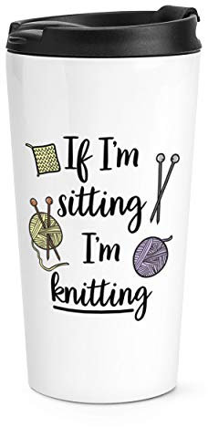 If I'm Sitting I'm Knitting Travel Mug Cup