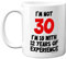 Stuff4 I'm Not 30 I'm 18 with 12 Years of Experience Mug, 11oz Ceramic Dishwasher Safe Premium Mugs, Joke Gifts for Women and Men, 30th Birthday Gifts for Women, 30th Birthday Men, White