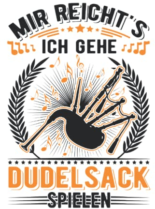 Dudelsack Notizbuch: Mir reicht's Ich geh Dudelsack spielen / 6x9 Zoll / 120 linierte Seiten