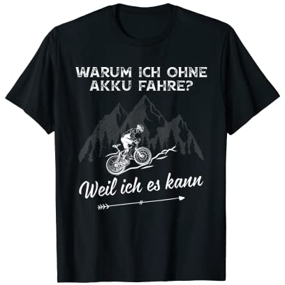 Warum ich ohne akku fahre weil ich es kann T-Shirt