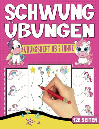 SCHWUNGÜBUNGEN ÜBUNGSHEFT AB 5 JAHRE: Vorschulbuch mit 126 Seiten. EINHORN Buch. Ideal für Kindergarten, Vorschule und Grundschule. Förderung von ... und Jungen. (Erfolgreiche Vorschule!, Band 2)