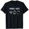 Lustiger Spruch WLAN Computer Gamer IT Outfit Things I Hate T-Shirt