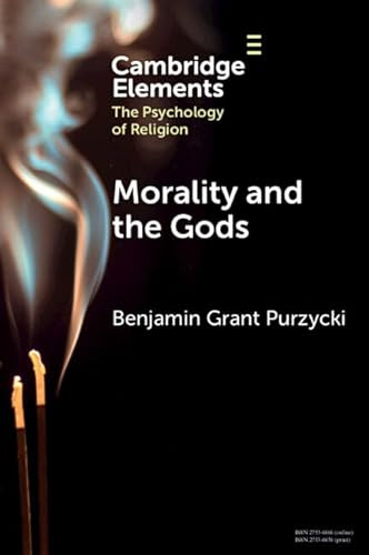Morality and the Gods (Elements in the Psychology of Religion)