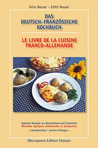 Das Deutsch-Französische Kochbuch - Le Livre De La Cuisine Franco-Allemande