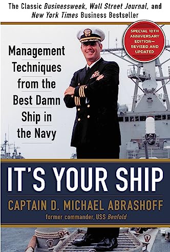 It's Your Ship: Management Techniques from the Best Damn Ship in the Navy, Special 10th Anniversary Edition - Revised and Updated