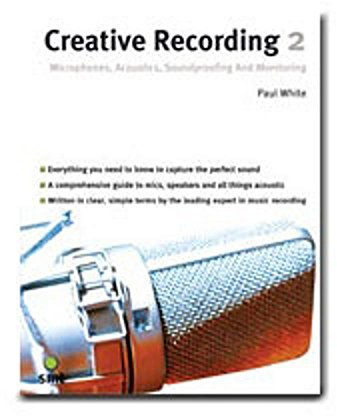 Creative Recording: Part 2: Microphones, Acoustics, Soundproofing and Monitoring