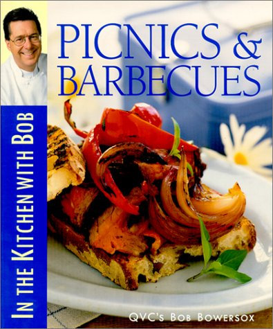 Picnics & Barbecues: In the Kitchen With Bob