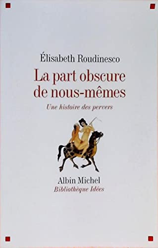 Part Obscure de Nous-Memes (La): Une histoire des pervers