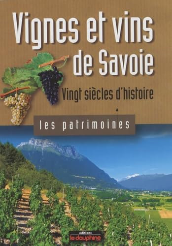 Vignes et vins de Savoie: Vingt siècles d'histoire