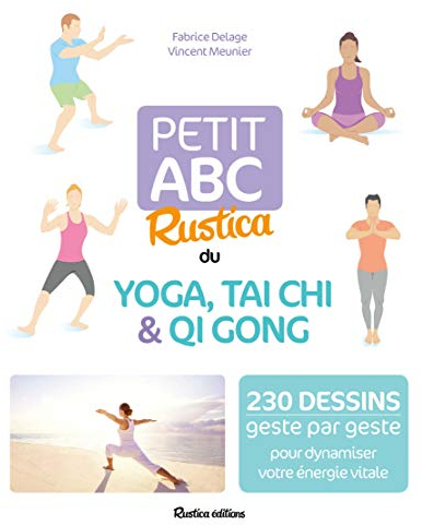 Petit abc Rustica du yoga, tai chi et qi gong: 230 dessins geste par geste pour dynamiser votre énergie vitale