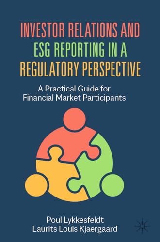 Investor Relations and ESG Reporting in a Regulatory Perspective: A Practical Guide for Financial Market Participants