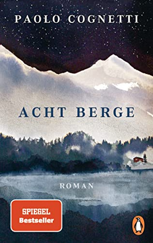 Acht Berge: Roman - Internationaler Bestseller: Roman. »Das Wunder eines Romans.« NDR Kultur